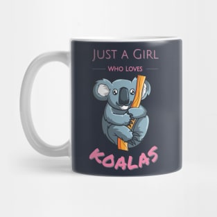 Pink Cute just a girl who loves koalas hanging on a branch Mug